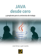 JAVA DESDE CERO Y PREPARATE PARA TU ENTREVISTA DE TRABAJO - 9788494465062